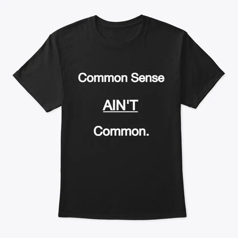 Common Sense Ain't Common Tee